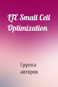 LTE Small Cell Optimization