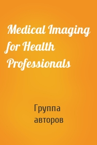 Medical Imaging for Health Professionals