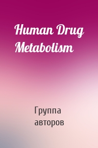 Human Drug Metabolism