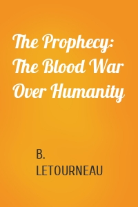 The Prophecy: The Blood War Over Humanity
