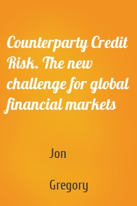 Counterparty Credit Risk. The new challenge for global financial markets