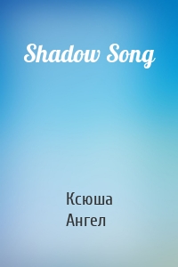 Shadow Song