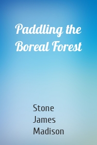 Paddling the Boreal Forest