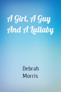 A Girl, A Guy And A Lullaby