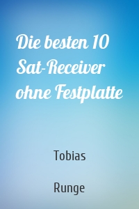 Die besten 10 Sat-Receiver ohne Festplatte