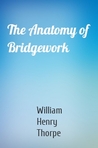 The Anatomy of Bridgework