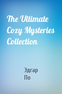 The Ultimate Cozy Mysteries Collection