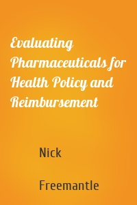 Evaluating Pharmaceuticals for Health Policy and Reimbursement