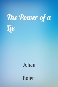 The Power of a Lie