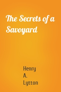 The Secrets of a Savoyard