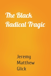 The Black Radical Tragic