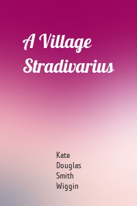 A Village Stradivarius