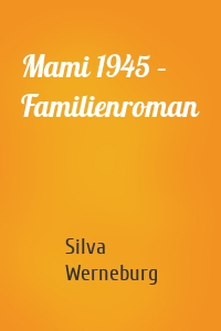 Mami 1945 – Familienroman