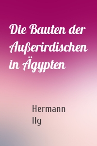 Die Bauten der Außerirdischen in Ägypten