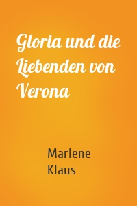 Gloria und die Liebenden von Verona