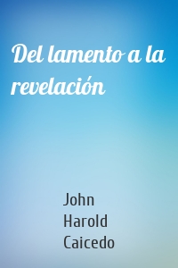 Del lamento a la revelación