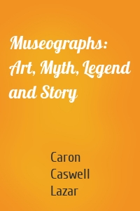 Museographs: Art, Myth, Legend and Story