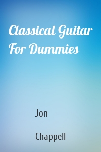 Classical Guitar For Dummies