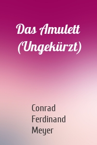 Das Amulett (Ungekürzt)