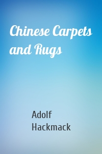 Chinese Carpets and Rugs