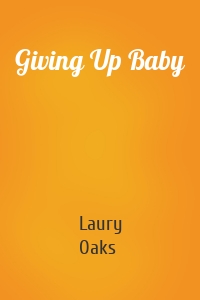 Giving Up Baby