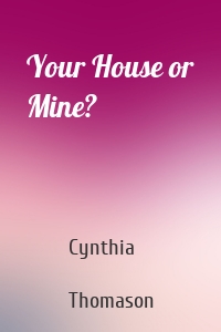 Your House or Mine?