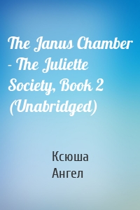 The Janus Chamber - The Juliette Society, Book 2 (Unabridged)