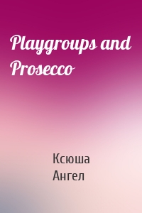 Playgroups and Prosecco