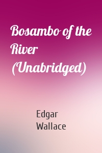 Bosambo of the River (Unabridged)