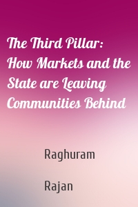 The Third Pillar: How Markets and the State are Leaving Communities Behind