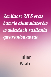 Zasilacze UPS oraz baterie akumulatorów w układach zasilania gwarantowanego