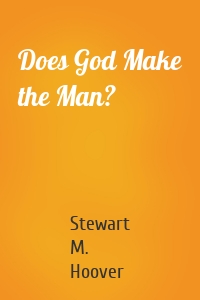 Does God Make the Man?