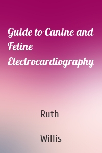 Guide to Canine and Feline Electrocardiography