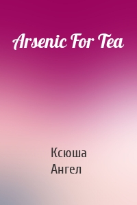 Arsenic For Tea