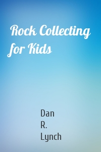 Rock Collecting for Kids