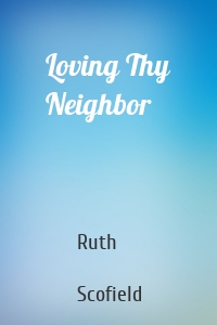 Loving Thy Neighbor