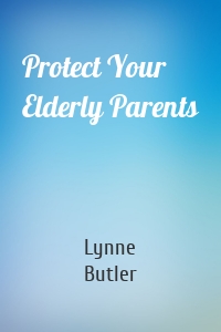 Protect Your Elderly Parents