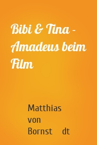 Bibi & Tina - Amadeus beim Film