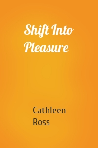 Shift Into Pleasure