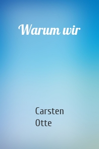 Warum wir
