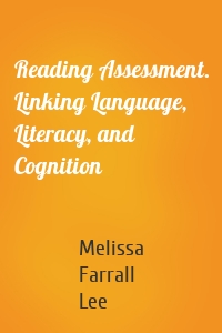 Reading Assessment. Linking Language, Literacy, and Cognition