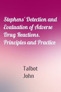 Stephens' Detection and Evaluation of Adverse Drug Reactions. Principles and Practice