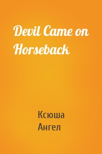 Devil Came on Horseback