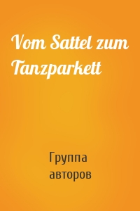Vom Sattel zum Tanzparkett