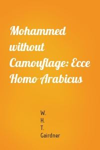 Mohammed without Camouflage: Ecce Homo Arabicus