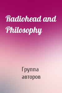 Radiohead and Philosophy