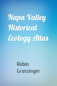 Napa Valley Historical Ecology Atlas