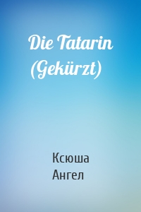 Die Tatarin (Gekürzt)