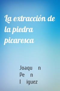 La extracción de la piedra picaresca
