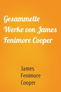 Gesammelte Werke von James Fenimore Cooper
